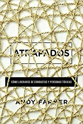 Atrapados: Cómo liberarse de conductas y personas tóxicas