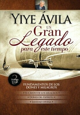 Yiye Avila Un gran legado para este tiempo, Fundamentos de los dones y milagros Tomo 3