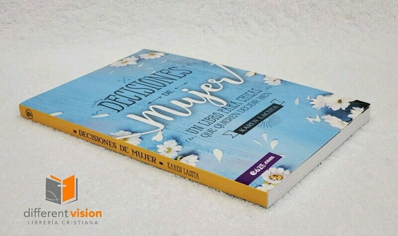 Decisiones de mujer: Un libro para chicas que quieren decidir bien