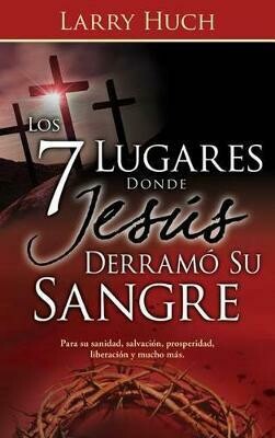 Los 7 lugares donde Jesús derramó su sangre