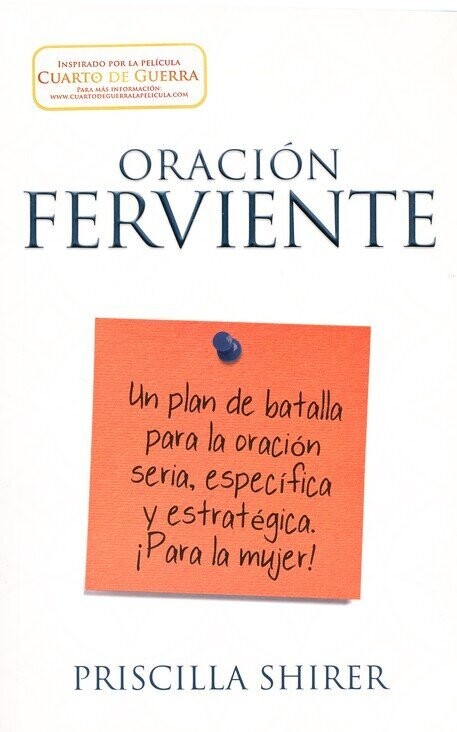 Oración ferviente: Un plan de batalla para la oración sería, específica y estratégica.