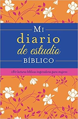 Mi diario de estudio bíblico: 180 lecturas bíblicas inspiradoras para mujeres