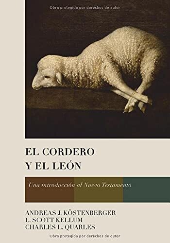 El Cordero y el León  (Dr. Andreas J. Köstenberger Ph.D.)