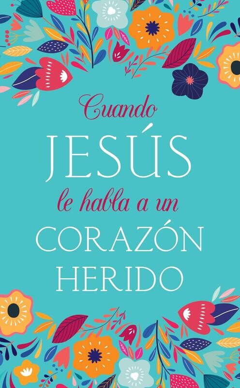 Cuando Jesús le habla a un corazón herido Cuando Jesús le habla a un corazón herido