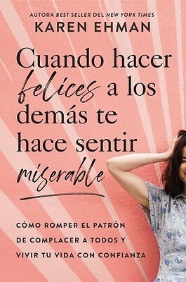 Cuando hacer felices a los demás te hace sentir miserable (Free Shipping)