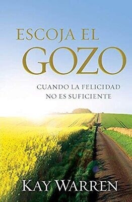 Escoja el Gozo cuando la Felicidad no es suficiente