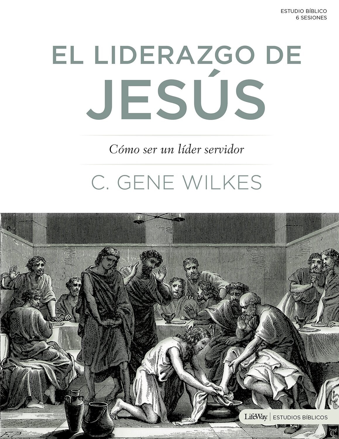El liderazgo de Jesús: Cómo Ser un Líder Servidor