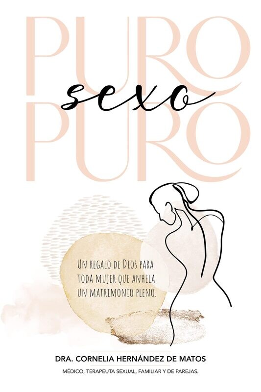 Puro sexo puro: Un regalo de Dios para toda mujer que anhela un matrimonio pleno (Free Shipping)