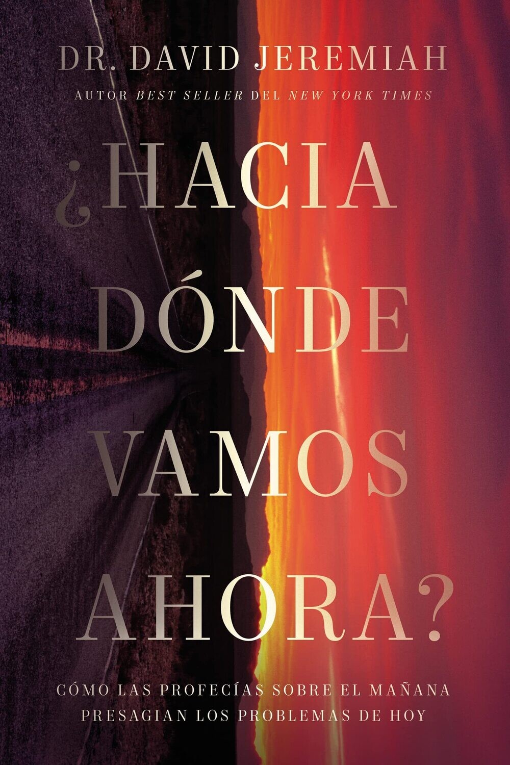 ¿Hacia dónde vamos ahora?: Cómo las profecías sobre el mañana presagian los problemas de hoy (Free Shipping)