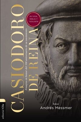 Casiodoro de Reina: su Vida, Biblia y Teología (Free Shipping)
