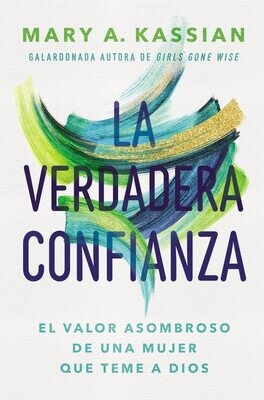 La verdadera confianza: El valor asombroso de una mujer que teme a Dios (Free Shipping)