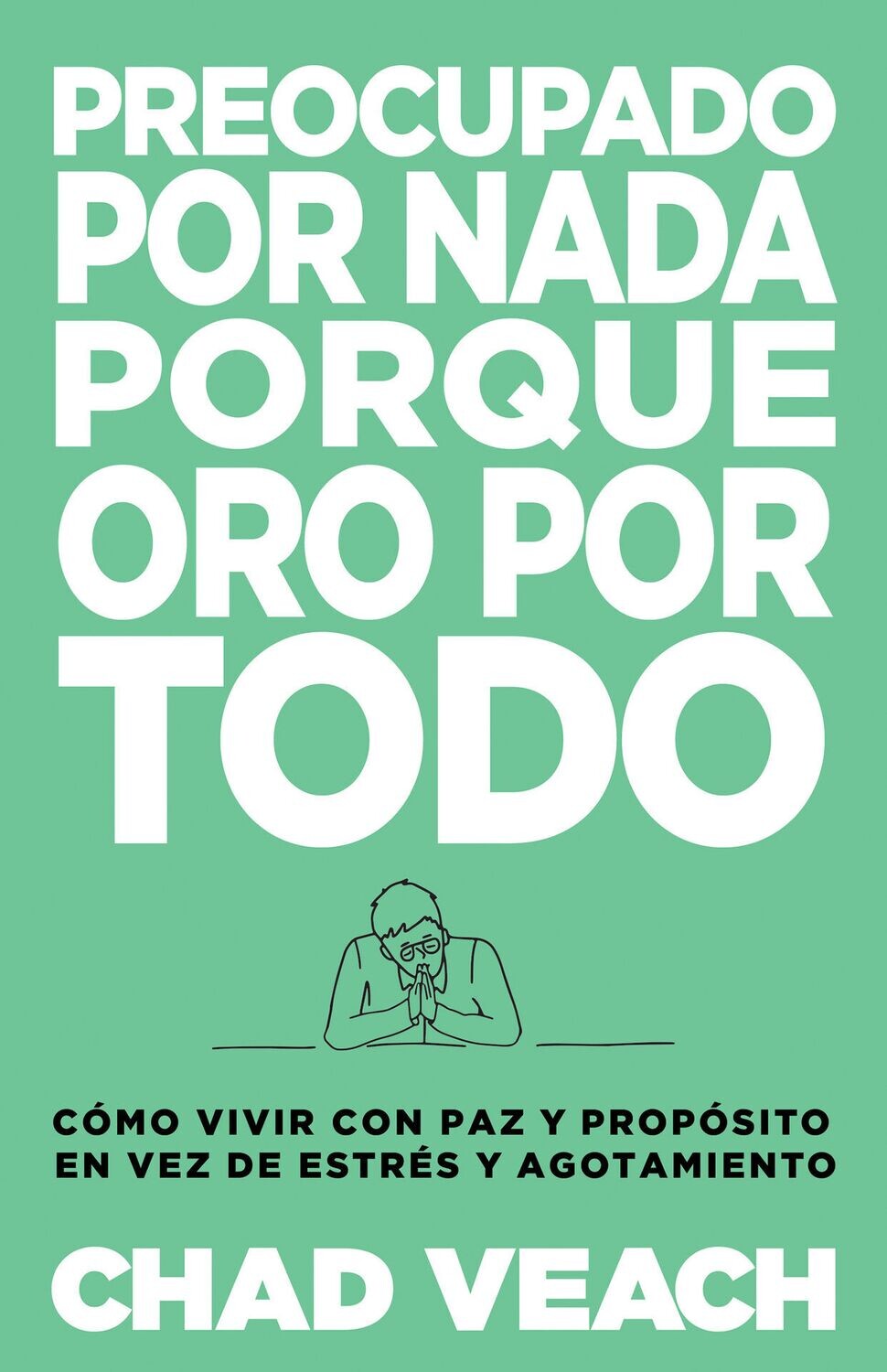 Preocupado por nada porque oro por todo (Free Shipping)
