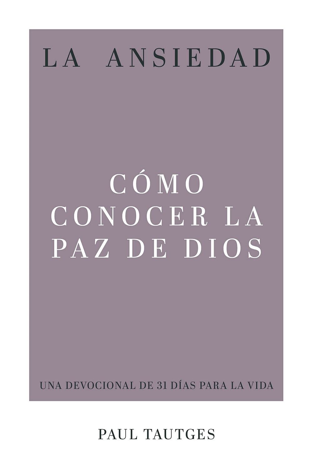 La Ansiedad: Cómo Conocer La Paz De Dios