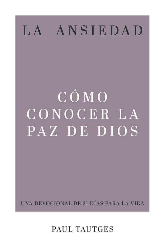 La Ansiedad: Cómo Conocer La Paz De Dios