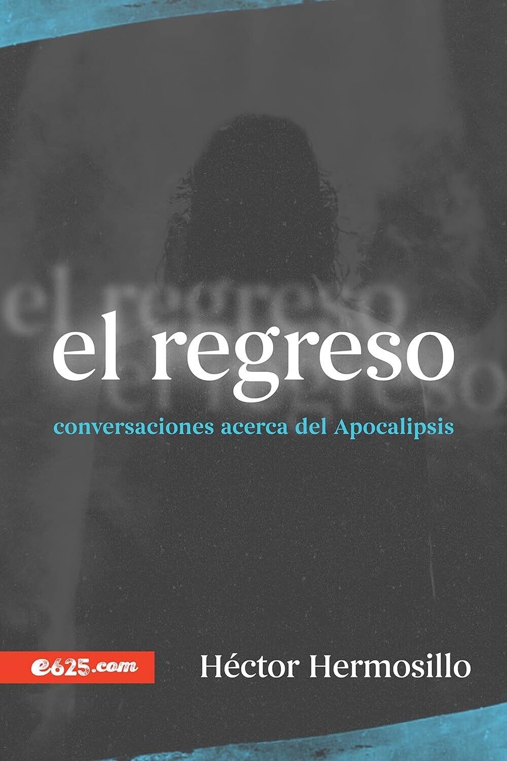 El regreso: Conversaciones acerca del Apocalipsis