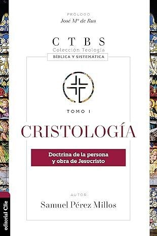 Cristología: Doctrina de la persona y obra de Jesucristo (Free Shipping)