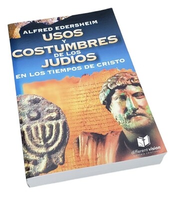 Usos y Costumbres de los Judíos en los tiempos de Cristo