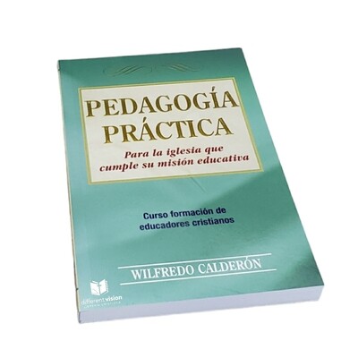 Pedagogía práctica: para la iglesia que cumple su misión educativa