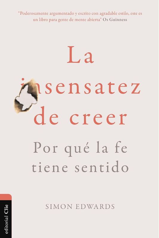 La insensatez de creer: Por qué la fe tiene sentido (Free Shipping)