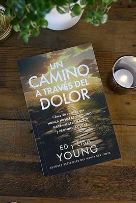 Un camino a través del dolor: Cómo un camino que nunca hubieras escogido hace crecer tu gozo y profundiza tu fe (Free Shipping)