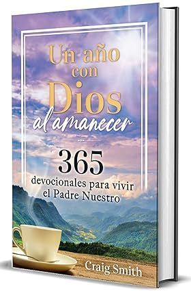 Un año con Dios al amanecer: 365 devocionales para vivir el Padre Nuestro (Free Shipping)