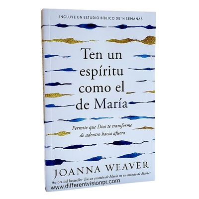 Ten un espíritu como el de María: Permite que Dios te transforme de adentro hacia afuera (Free Shipping)
