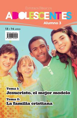 Estudios Bíblicos Adolecentes (13 a 14 años) Alumno 3: Tema 1 y 2
