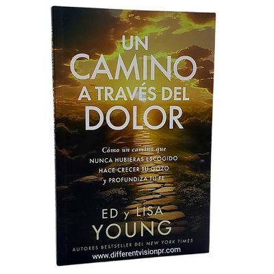 Un camino a través del dolor: Cómo un camino que nunca hubieras escogido hace crecer tu gozo y profundiza tu fe (Free Shipping)