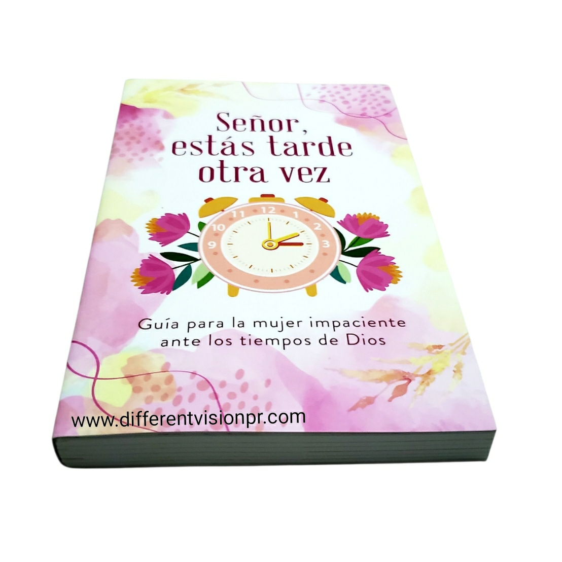 Señor, estás tarde otra vez: Guía para la mujer impaciente ante los tiempos de Dios