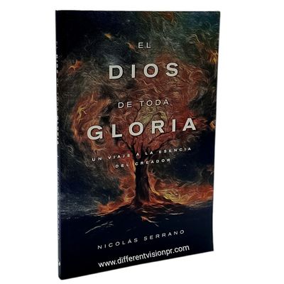 El Dios de Toda Gloria: Un viaje a la esencia del Creador El Dios de Toda Gloria: Un viaje a la esencia del Creador