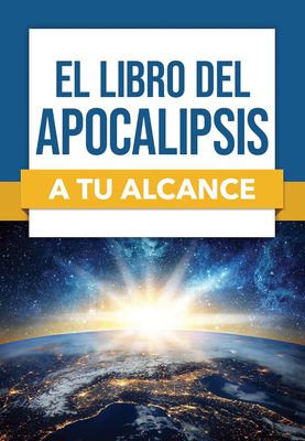 El Libro del Apocalipsis A tu Alcance El Libro del Apocalipsis A tu Alcance