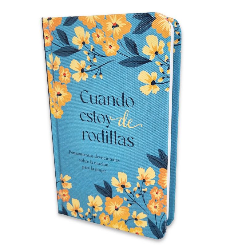 Cuando Estoy de Rodillas: Pensamientos Devocionales Sobre La Oración Para La Mujer Cuando Estoy de Rodillas: Pensamientos Devocionales Sobre La Oración Para La Mujer