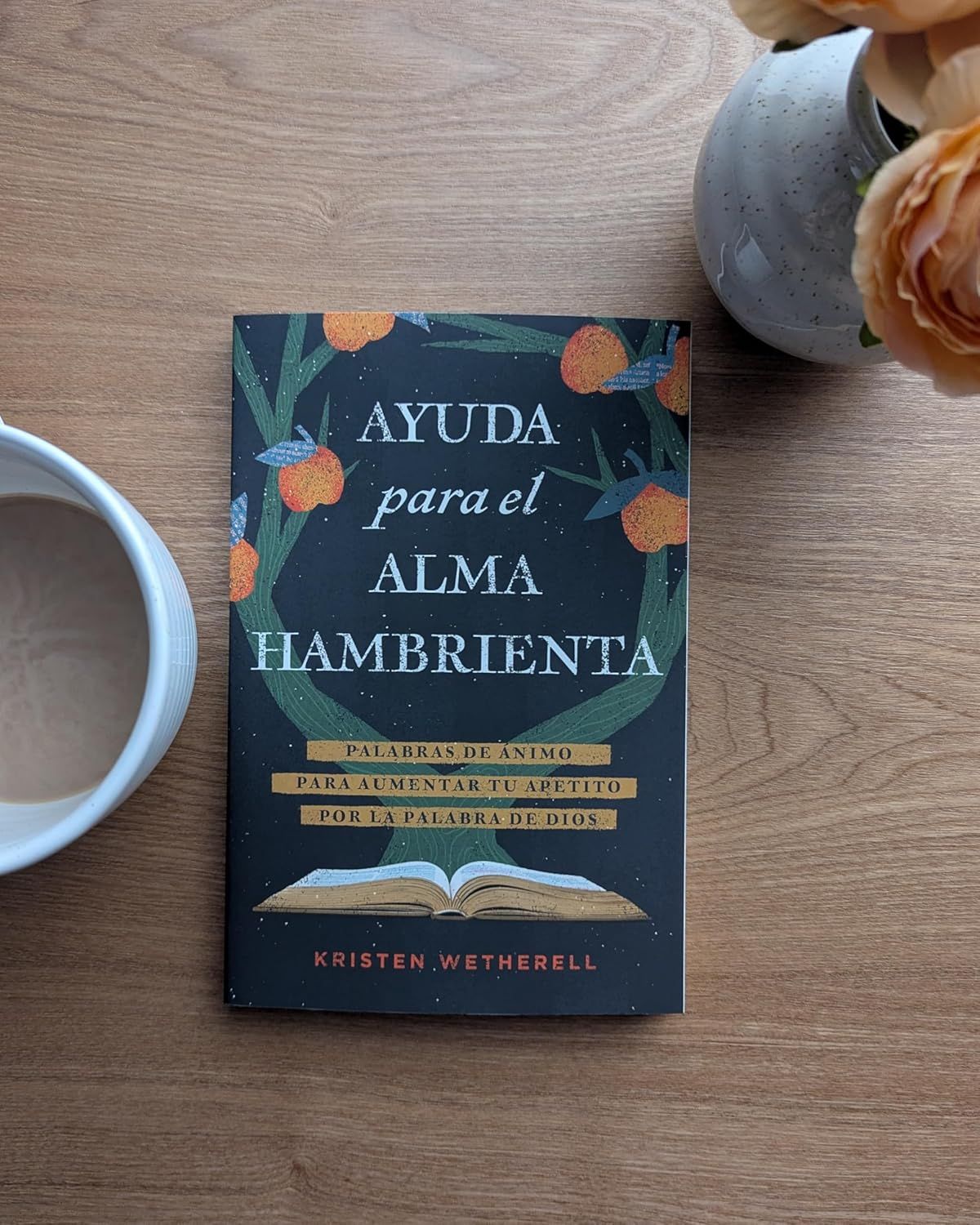 Ayuda para el alma hambrienta: Palabras de ánimo para aumentar tu apetito por la Palabra de Dios