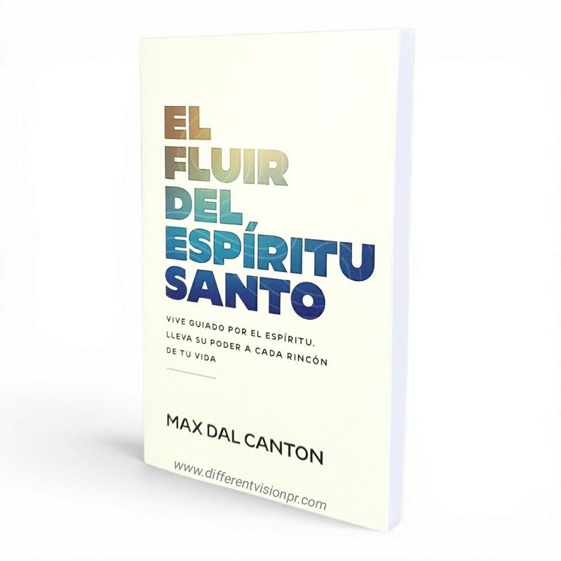 El Fluir Del Espíritu Santo: Lleva su poder a cada rincón de tu vida
