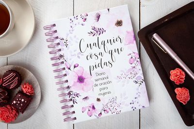 Cualquier cosa que pidas: Diario de oración semanal para mujeres (Free Shipping)