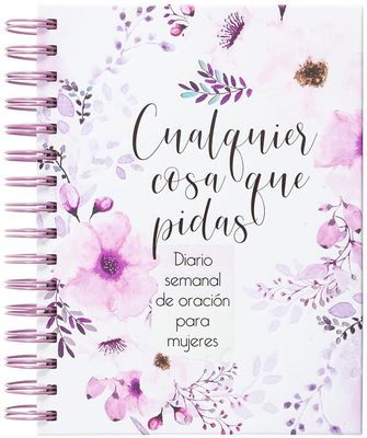 Cualquier cosa que pidas: Diario de oración semanal para mujeres (Free Shipping)