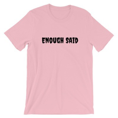 Enough Said Short-Sleeve Unisex T-Shirt by Marky TV