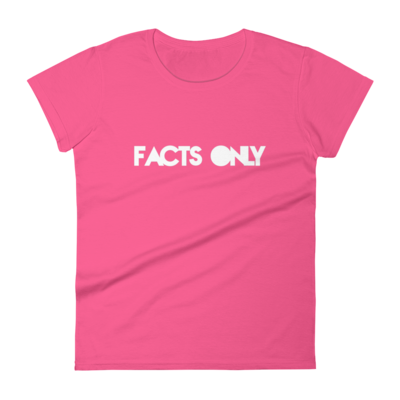Facts Only Women's t-shirt