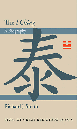 the i ching: a biography by richard j. smith