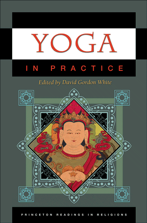 yoga in practice edited by david gordon white