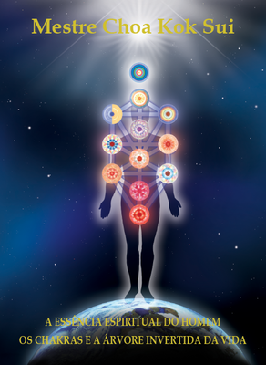 A Essência Espiritual do Homem Os chakras e a Arvore Invertida da Vida