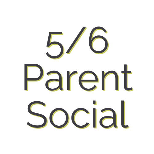 5/6 Parent Socials