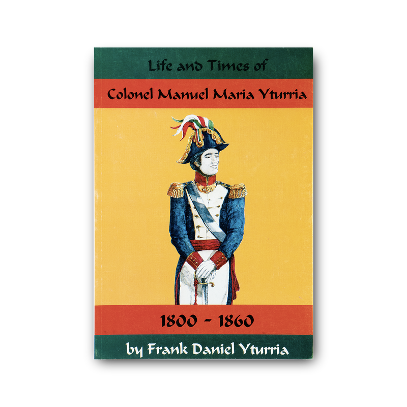 Life and Times of   Colonel Manuel Maria Yturria