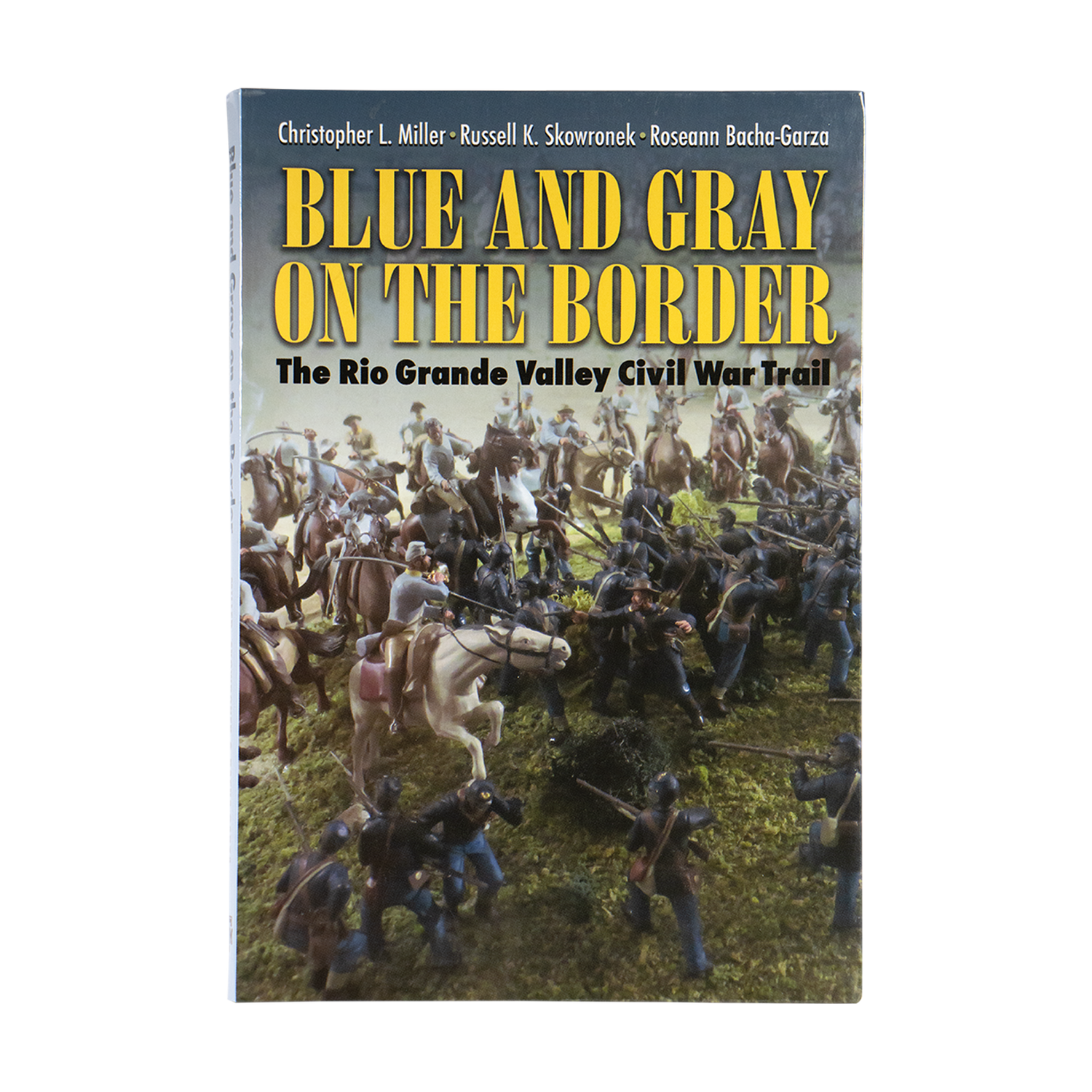 Blue and Gray on the Border: The Rio Grande Valley Civil War Trail