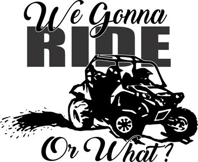 We Gonna RIDE or What?