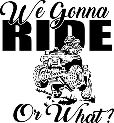 We gonna ride or what? t-shirts