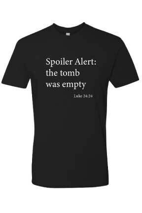 Spoiler Alert the tomb was empty - T-Shirt