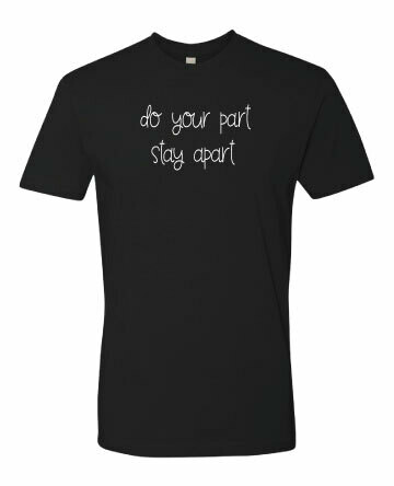 do your part - stay apart - Unisex - T-Shirt, Color: Black - White Text