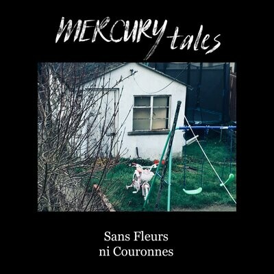 Mercury Tales - Sans Fleurs ni Couronnes - 7" Mercury Tales - Sans Fleurs ni Couronnes - 7"