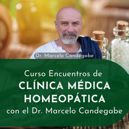 Encuentros Online de Clínica Médica Homeopática con el Dr. Marcelo Candegabe